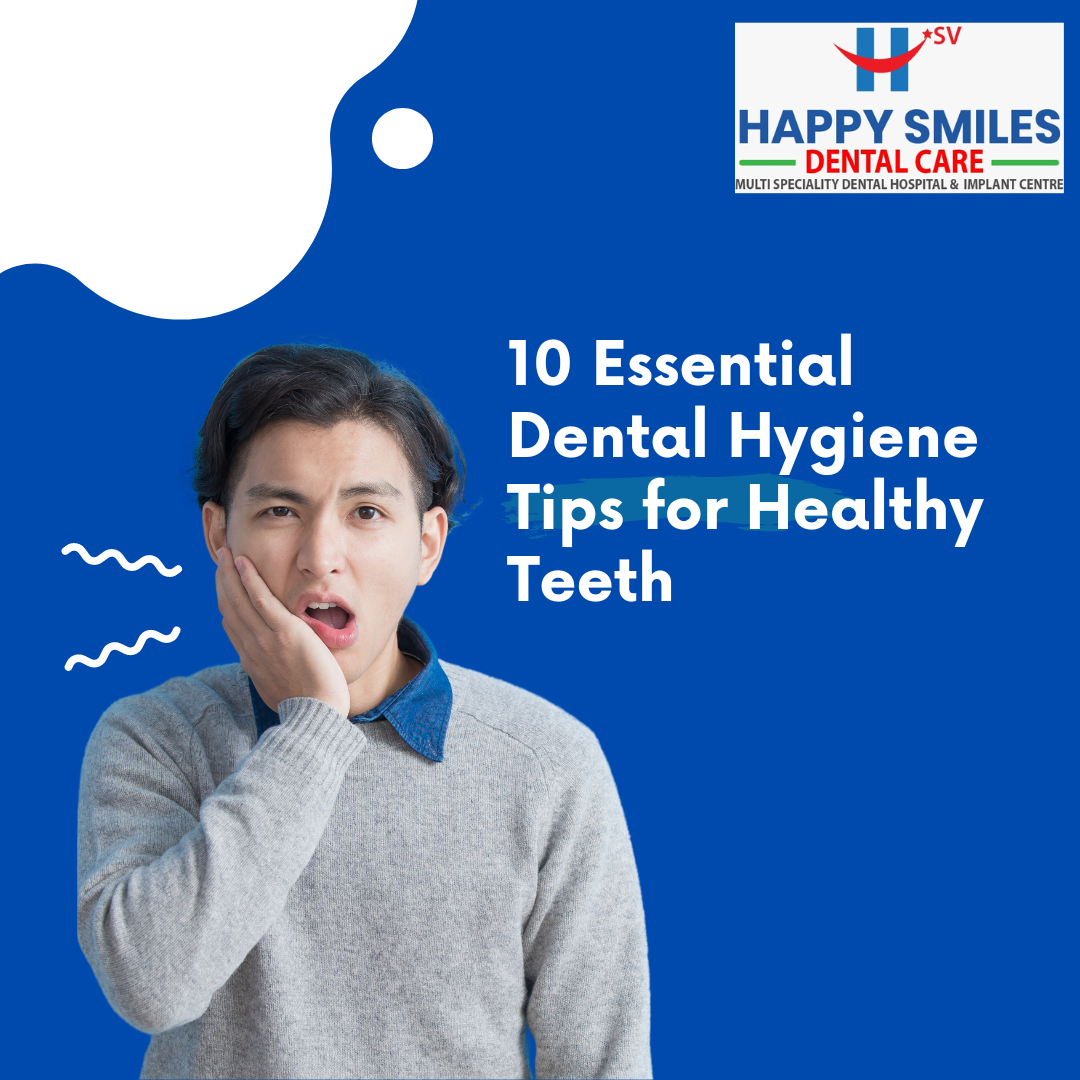 10 Essential Dental Hygiene Tips