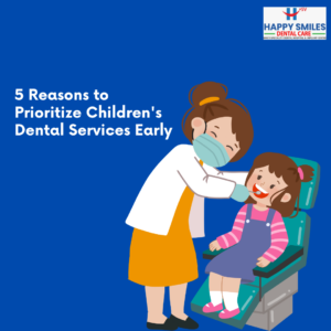 5 Reasons to Prioritize Children's Dental Services Early